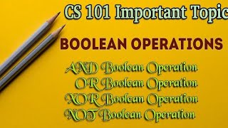 Boolean Operations| AND Boolean Operation| OR Boolean Operation| XOR Boolean Operation| NOT Boolean