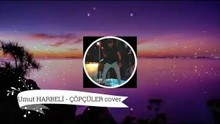 Umut Harbeli - Çöpçüler (Erkin Koray Cover)