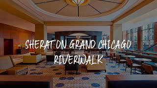 Sheraton Grand Chicago Riverwalk Review - Chicago , United States 56720