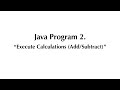 Java Program #2 - Execute Calculations (Add/Subtract) | Java Programming Tutorial