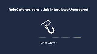 Meat Cutter : Job Interviews Uncovered