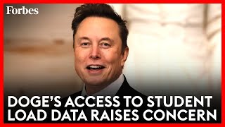 Elon Musk And DOGE’s Access To Student Loan Data Raises Concern—Here's What To Know