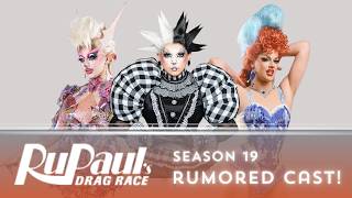 *EARLY* RUMORED CAST! | RUPAUL'S DRAG RACE SEASON 19 | DRAG 101