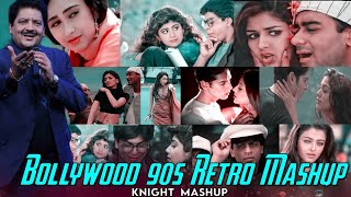 Bollywood 90s Retro Mashup | Ft - Udit Narayan & More | 90s Mashup Bollywood Hit | Knight Mashup Km