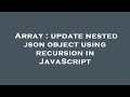 Array : update nested json object using recursion in JavaScript