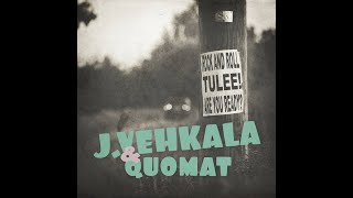 J  Vehkala \u0026 Quomat - Unohtakaa blues