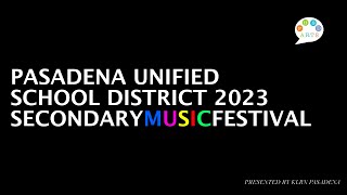 Pasadena Unified School District 2023 Secondary Music Festival