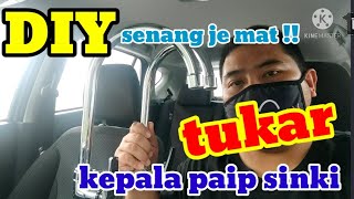 #47 DIY Cara Mudah Tukar Kepala Paip Sinki