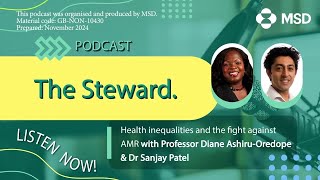 MSD’s podcast ‘The Steward’ – Episode: Health inequalities and the fight against AMR