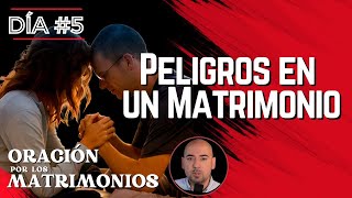 Día #5 3 Peligros en un Matrimonio | Oración por los Matrimonios