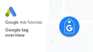 Google Ads Tutorials: Google tag overview