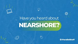 🔵 What is NEARSHORE OUTSOURCING and how does it work? | ParallelStaff