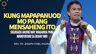 SIGURADONG MAY MAGANDA PANG MANGYAYARI SA BUHAY MO | FR. FIDEL ROURA | HOMILY