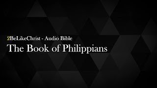 The Book of Philippians - Audio Bible - 2BeLikeChrist
