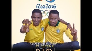 Mote's Reunion ft. Casto P. - Rio (Rio 2016 Olympics Unofficial Theme Song)