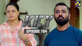 Key || කී || Episode 104 || 12th April 2023