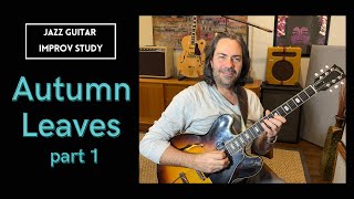 Autumn Leaves - Jazz Guitar Improvisation Study (part 1)