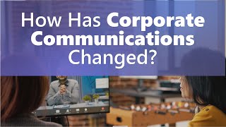 How Has Corporate Communication Changed Over The Last Years?