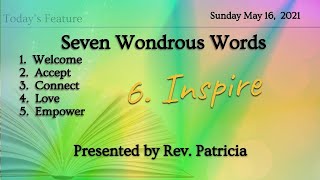 05/16/2021 - Unity Vancouver Island - Seven Wondrous Words: Inspire - Rev. Patricia Zogar