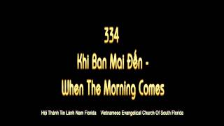 334 khi ban mai den  When The Morning Comes