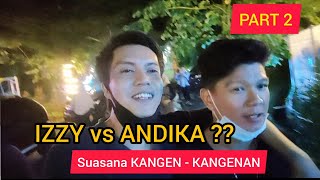 IZZY VS ANDIKA siapa yang kalah ?? PART 2 suasana kangen-kangenan di puncak