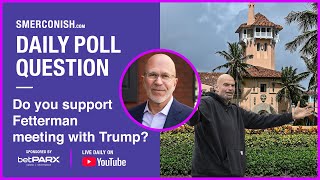 Do you support Sen. John Fetterman's decision to meet with Donald Trump?