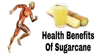 Health Benefits Of Sugarcane | What Sugarcane Does To Your Body