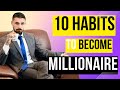 10 Habits to Become a Millionaire | If you're looking to Increase your Wealth and achieve Freedom