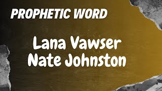 Prophetic Weekly - Lana Vawser \u0026 Nate Johnston