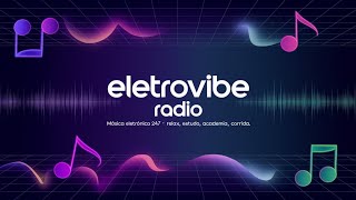 🔥🎧 EletroVibe Radi 24/7 🚀⚡Electro House, Tech House, Deep House, Future House, Bass House