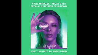 KYLIE MINOGUE   VEGAS BABY  JOEY THE HATT  DJ JIMMY SPECIAL EXTENDED CLUB REMIX