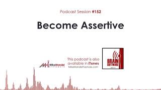 Brain Software Podcast #152: Become Assertive