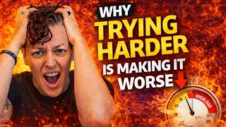 Why Trying Harder Is Making You Worse