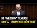 Nie przeżerajmy pieniędzy Polaków. Koniec z dawaniem od 