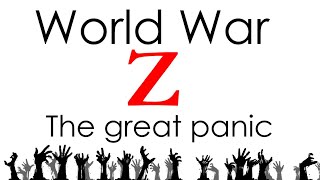 World War Z Explored - Part 2 : Blame, and the Great Panic