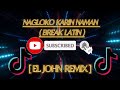 Nagloko karin naman [ BREAK LATIN ] | TIKTOK VIRAL | ( ELJOHN REMIX )