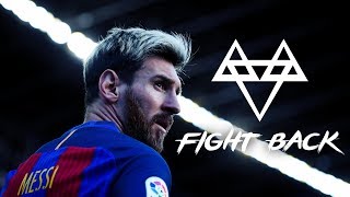 Lionel Messi - Goals \u0026 Skills (2018) | NEFFEX - Fight Back