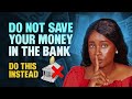 Reasons Why We Do not Save Money In The Bank And What To Do Instead