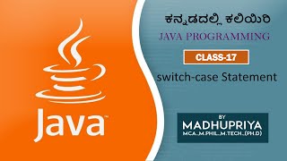 Java in Kannada | Class-17 | switch case statement | MADHUPRIYA EDUCATION | Explanation in Kannada.