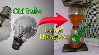 DIY Liquid Hourglass from Old Bulbs