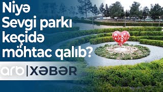 Sevgi parkının sevimsiz yolu: Niyə ərazi keçiddən məhrum qalıb? - ARB Xəbər