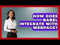 How Does Babel Integrate With Webpack? | JavaScript Toolkit News