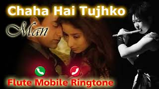 Chaha Hai Tujhko | Flute Mobile Ringtone