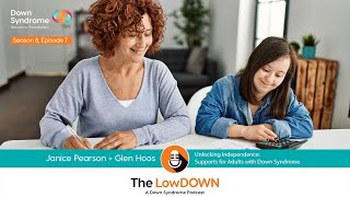 Unlocking Independence: Supports for Adults with Down Syndrome (The LowDOWN Podcast 8-7, Oct 25, 23)