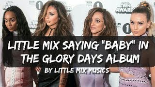 LITTLE MIX SAYING "BABY" IN THE GLORY DAYS ALBUM