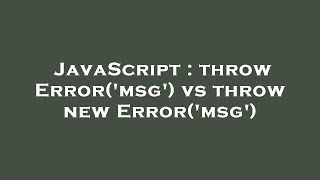 JavaScript : throw Error('msg') vs throw new Error('msg')