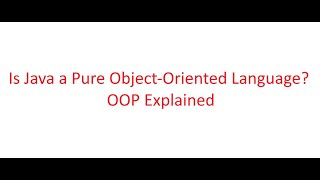 Is Java a Pure Object-Oriented Language? | OOP Explained