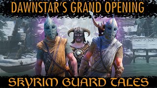 Dawnstar's Grand Opening - Skyrim Guard Tales