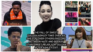 THE FALL OF SWEET GULUVA/ASHLEY TAKE OVER AS SHE TOP OVER OTHERS/DISCORD BETWEEN NATE \u0026 BEEKAY STAN