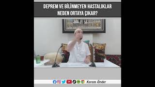 Deprem ve bilinmeyen hastalıklar neden ortaya çıkar? - Kerem Önder